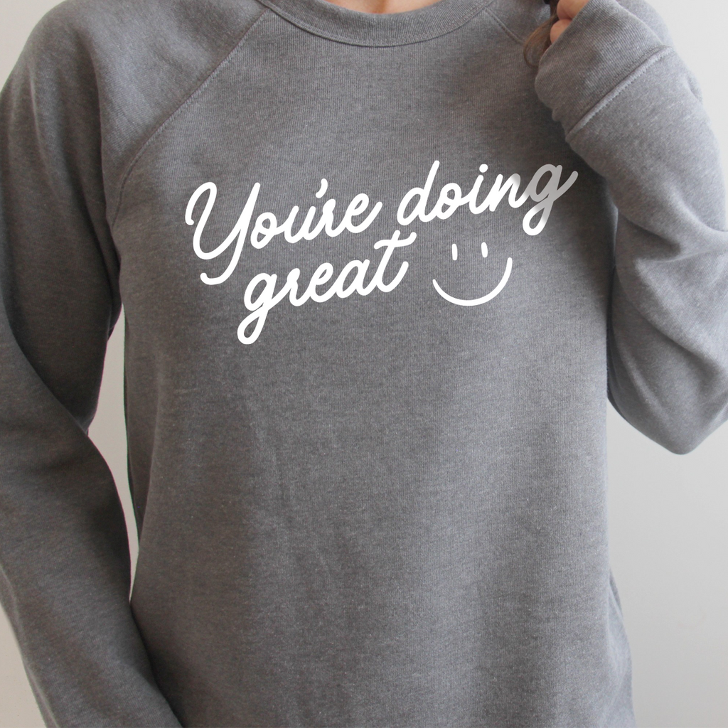 You're Doing Great Crew Sweatshirt