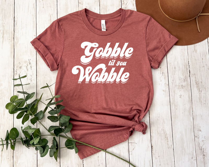 Gobble Til You Wobble T-Shirt