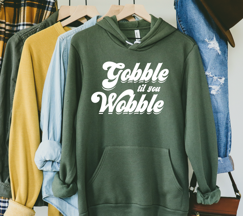 Gobble Til You Wobble Hooded Sweatshirt