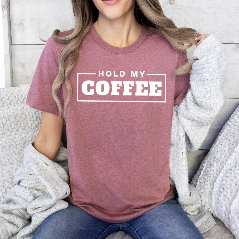 Hold My Coffee T-Shirt