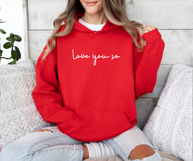 Love You So Hooded Sweatshirt