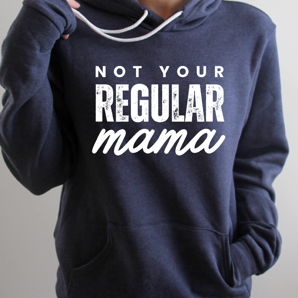 Not Your Regular Mama Hooded Sweatshirt