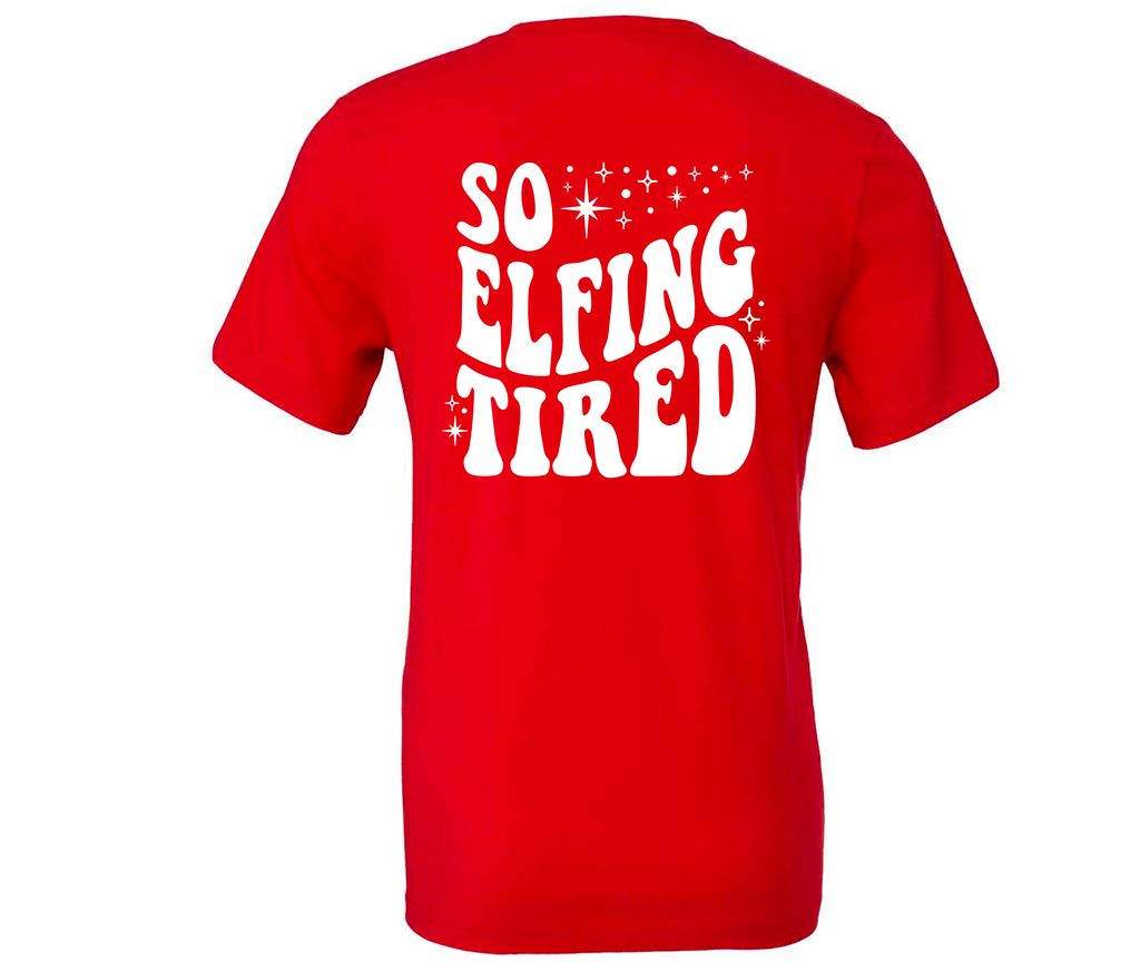 So Elfing Tired T-Shirt