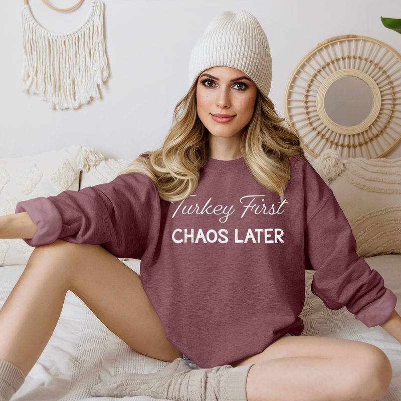 Turkey First, Chaos Later Crew Sweatshirt