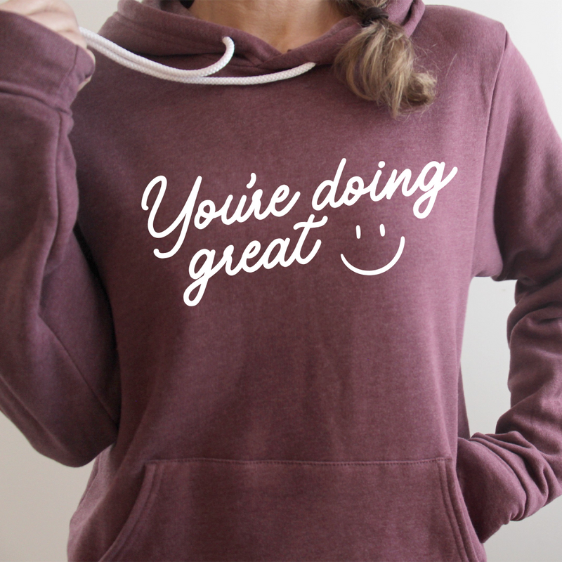 You're Doing Great Hooded Sweatshirt